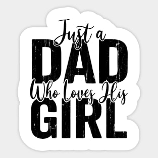 Just A Dad Who Loves His Girl Sticker
